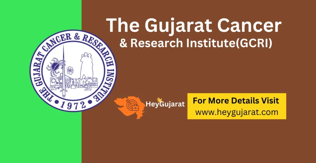 Gujarat Cancer & Research Institute (GCRI) Recruitment 2025