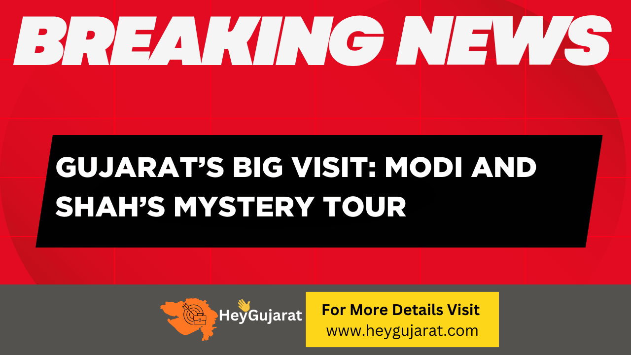 Gujarat’s Big Visit: Modi and Shah’s Mystery Tour!