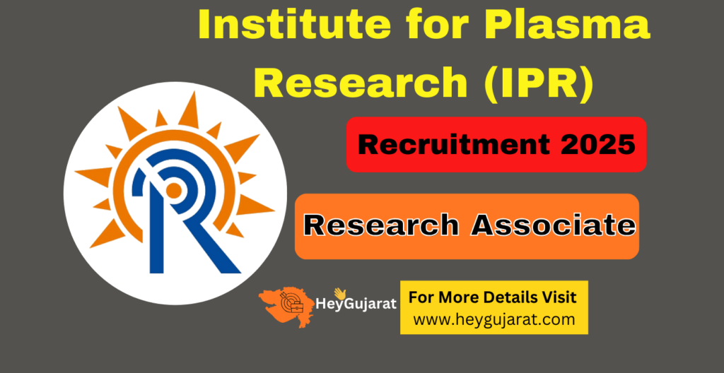 Institute for Plasma Research (IPR) Recruitment 2025 For Research Associate (RA)