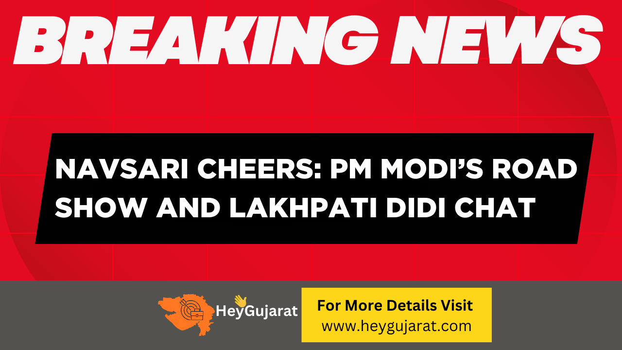 Navsari Cheers PM Modi Road Show and Lakhpati Didi Chat